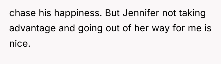 chase his happiness. But Jennifer not taking advantage and going...