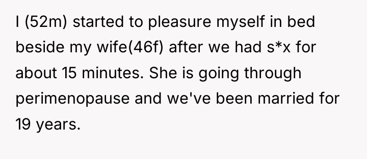 I (52m) started to pleasure myself in bed beside my...