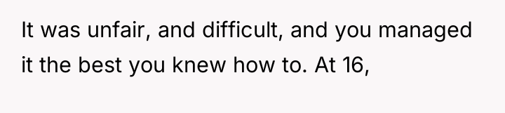 It was unfair, and difficult, and you managed it the...