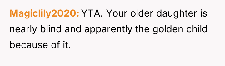 Magiclily2020 YTA. Your older daughter is nearly blind and apparently...
