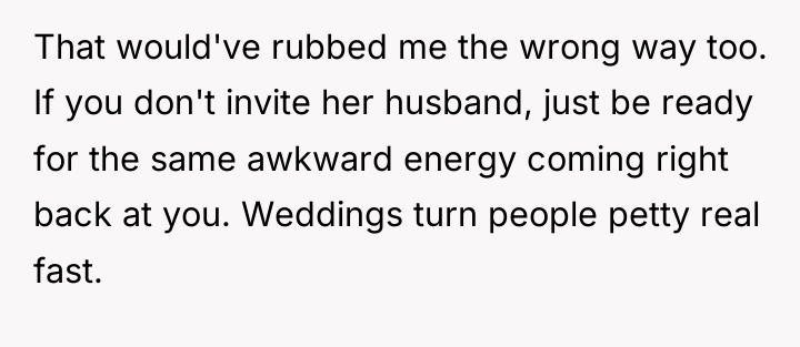 That would've rubbed me the wrong way too. If you...