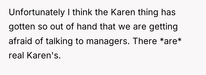Unfortunately I think the Karen thing has gotten so out...