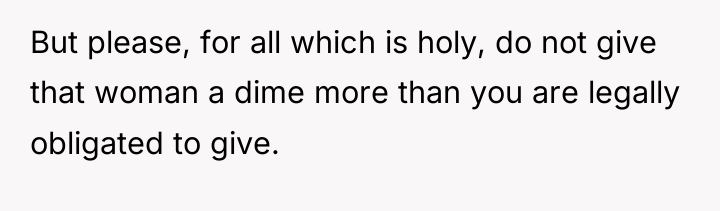 But please, for all which is holy, do not give...