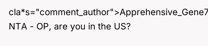 cla*s="comment_author">Apprehensive_Gene787: NTA - OP, are you in the US?