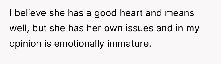 I believe she has a good heart and means well,...