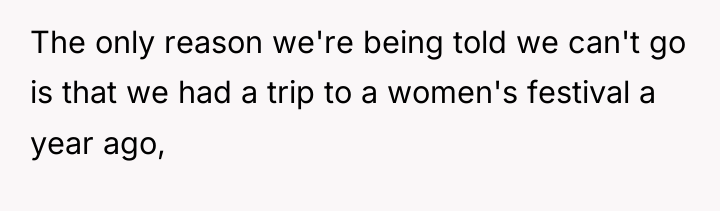 The only reason we're being told we can't go is...