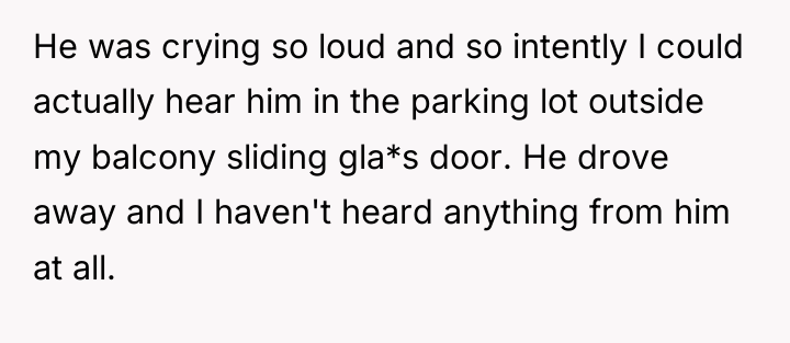 He was crying so loud and so intently I could...