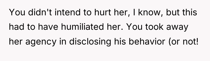 You didn't intend to hurt her, I know, but this...
