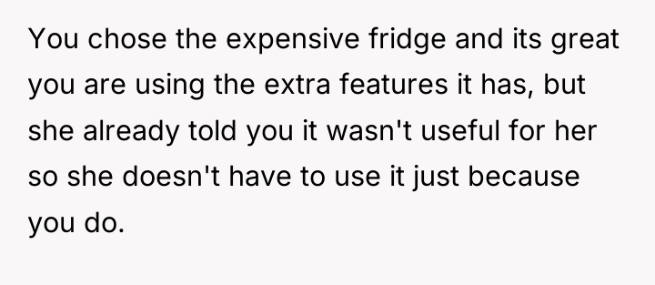 You chose the expensive fridge and its great you are...