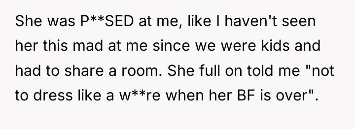 She was P**SED at me, like I haven't seen her...