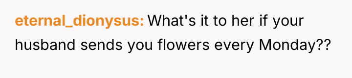 eternal_dionysus What's it to her if your husband sends you...