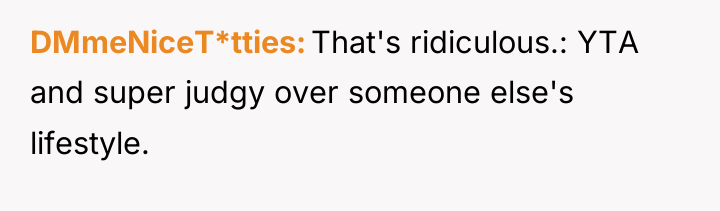 DMmeNiceT*tties That's ridiculous.: YTA and super judgy over someone else's...