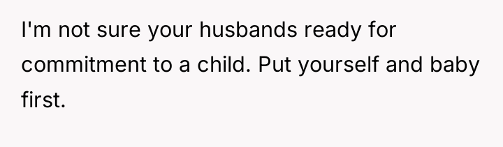 I'm not sure your husbands ready for commitment to a...