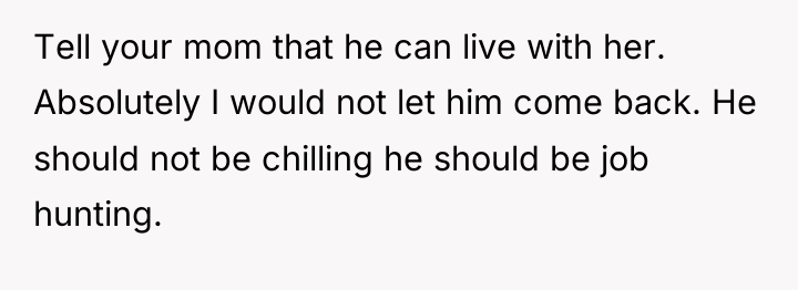Tell your mom that he can live with her. Absolutely...