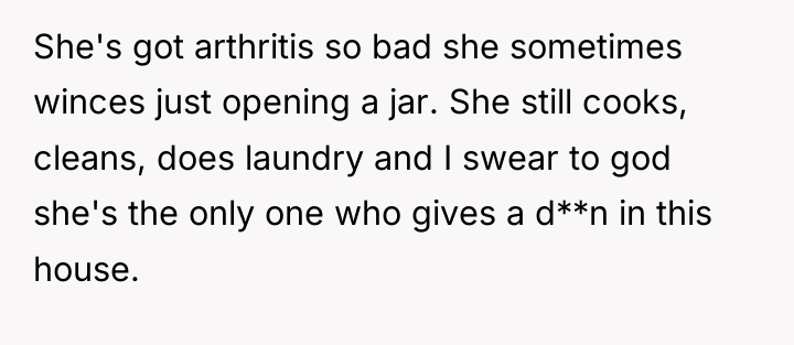 She's got arthritis so bad she sometimes winces just opening...