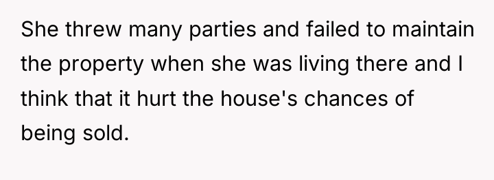 She threw many parties and failed to maintain the property...