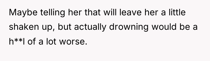 Maybe telling her that will leave her a little shaken...