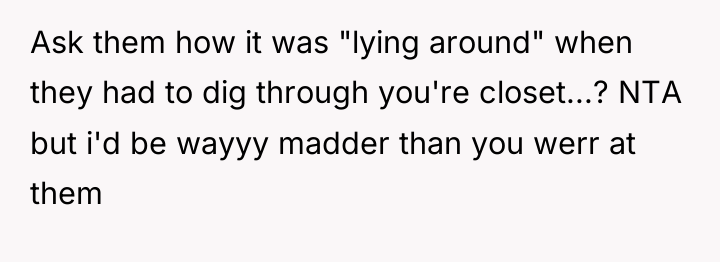 Ask them how it was "lying around" when they had...