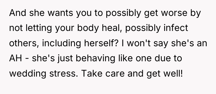 And she wants you to possibly get worse by not...