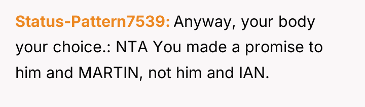 Status-Pattern7539 Anyway, your body your choice.: NTA You made a...