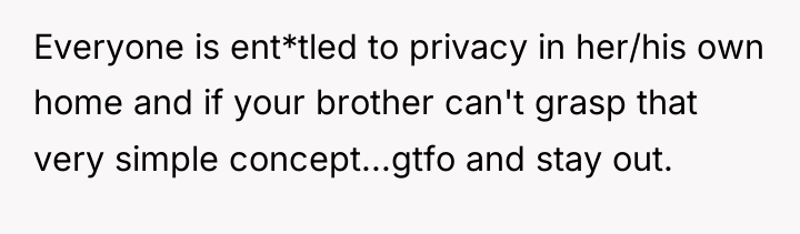 Everyone is ent*tled to privacy in her/his own home and...
