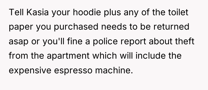 Tell Kasia your hoodie plus any of the toilet paper...