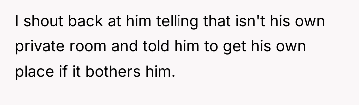 I shout back at him telling that isn't his own...