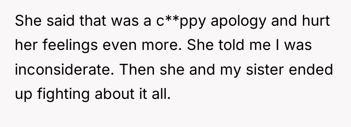 She said that was a c**ppy apology and hurt her...
