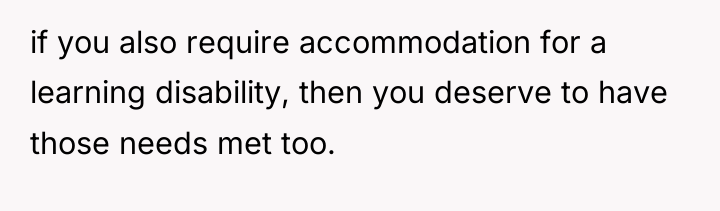 if you also require accommodation for a learning disability, then...