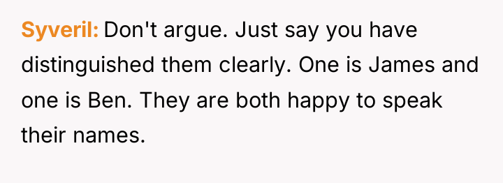 Syveril Don't argue. Just say you have distinguished them clearly....