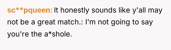 sc**pqueen It honestly sounds like y'all may not be a...