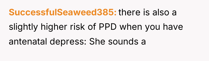 SuccessfulSeaweed385 there is also a slightly higher risk of PPD...