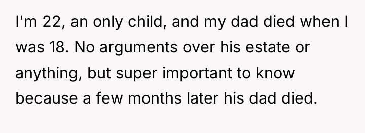 I'm 22, an only child, and my dad died when...