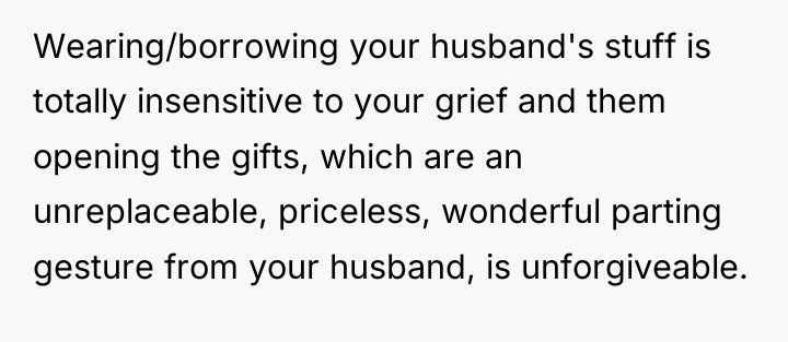 Wearing/borrowing your husband's stuff is totally insensitive to your grief...