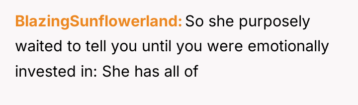 BlazingSunflowerland So she purposely waited to tell you until you...