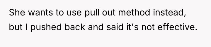 She wants to use pull out method instead, but I...