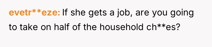 evetr**eze If she gets a job, are you going to...