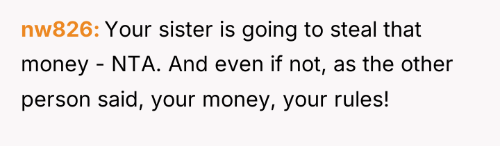 nw826 Your sister is going to steal that money -...