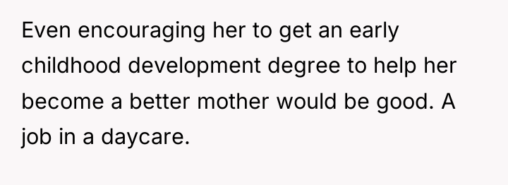Even encouraging her to get an early childhood development degree...