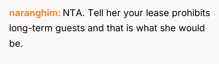 naranghim NTA. Tell her your lease prohibits long-term guests and...