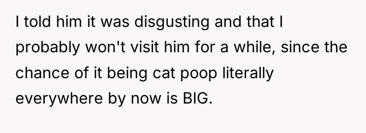 I told him it was disgusting and that I probably...
