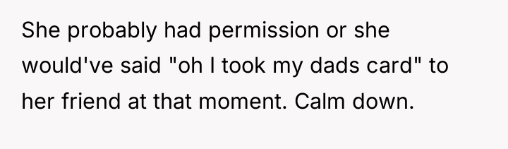 She probably had permission or she would've said "oh I...