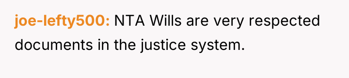 joe-lefty500 NTA Wills are very respected documents in the justice...