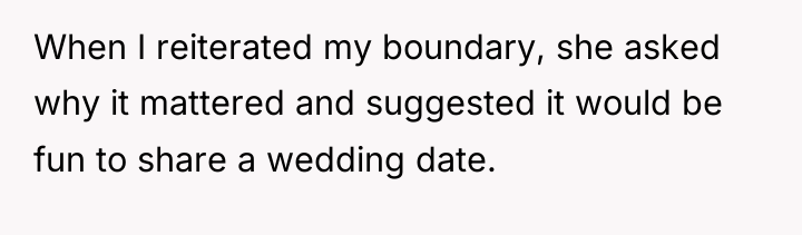 When I reiterated my boundary, she asked why it mattered...