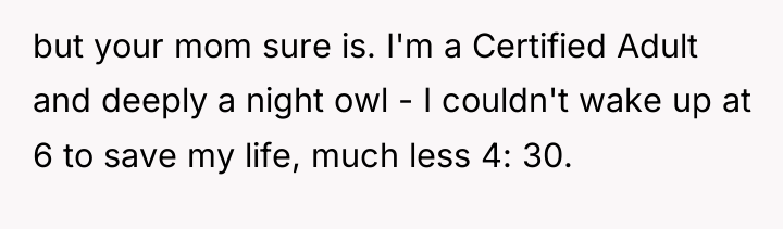 but your mom sure is. I'm a Certified Adult and...