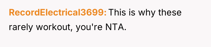 RecordElectrical3699 This is why these rarely workout, you're NTA.