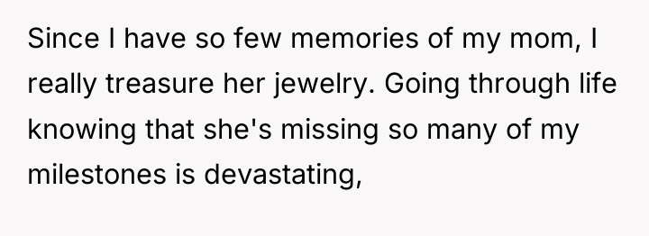 Since I have so few memories of my mom, I...