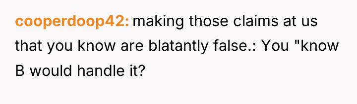 cooperdoop42 making those claims at us that you know are...