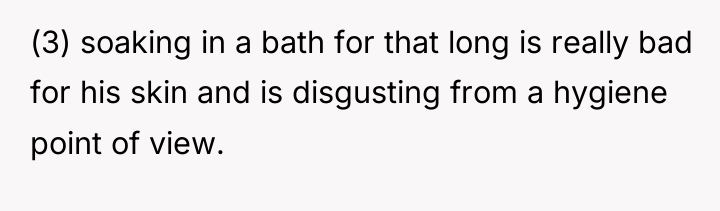 (3) soaking in a bath for that long is really...
