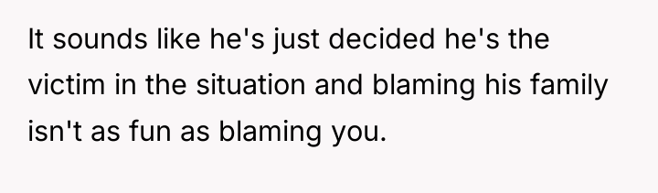 It sounds like he's just decided he's the victim in...